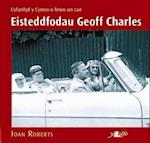 Eisteddfodau Geoff Charles - Cyfanfyd y Cymro o Fewn Un Cae