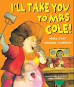 I'll Take You To Mrs Cole!