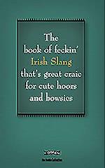 The Book of Feckin' Irish Slang that's great craic for cute hoors and bowsies