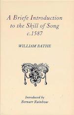 A Briefe Introduction to the Skill of Song, c. 1587