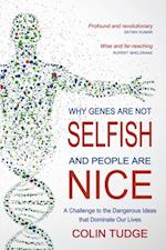 Why Genes Are Not Selfish and People Are Nice