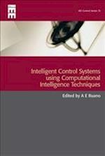 Intelligent Control Systems Using Computational Intelligence Techniques