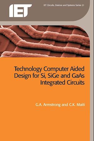 Technology Computer Aided Design for Si, Sige and GAAS Integrated Circuits