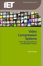 Video Compression Systems: From First Principles to Concatenated Codecs 