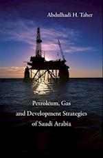 Development Strategies for the Petroleum and Gas Industries in Saudi Arabia