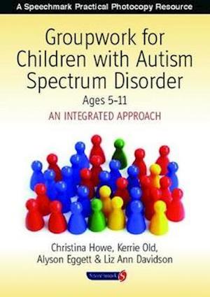 Groupwork for Children with Autism Spectrum Disorder Ages 5-11