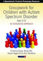 Groupwork for Children with Autism Spectrum Disorder Ages 5-11