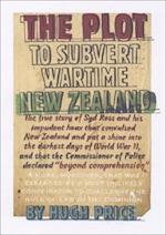 The Plot to Subvert Wartime New Zealand