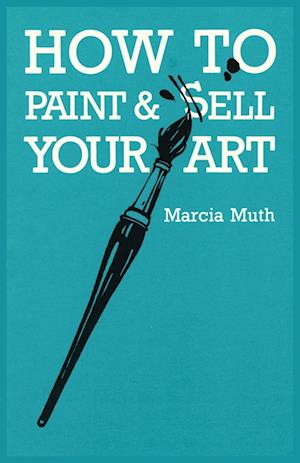 How to Paint and Sell Your Art