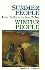 Summer People, Winter People, a Guide to Pueblos in the Santa Fe, New Mexico Area