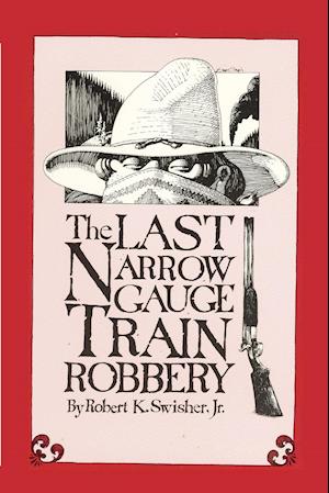 Last Narrow Guage Train Robbery