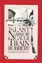Last Narrow Guage Train Robbery