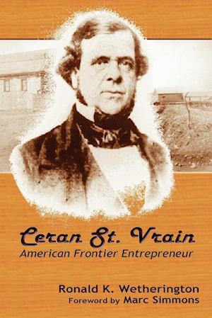 Ceran St. Vrain, American Frontier Entrepreneur