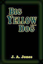 Big Yellow Dog, a Novel