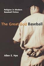 The Great God Baseball: Religion in Modern Baseball Fiction 