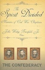 The Spirit Divided : Memoirs of Civil War Chaplains-The Confederacy 