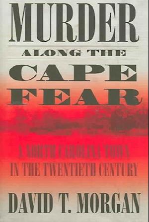 Murder Along the Cape Fear: A North Carolina Town in the Twentieth Century