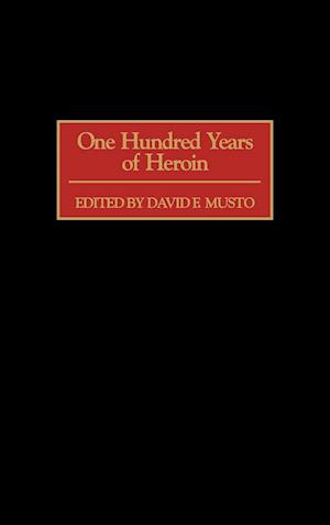 One Hundred Years of Heroin