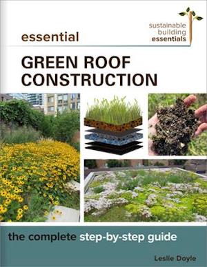 Essential Green Roof Construction : The Complete Step-by-Step Guide