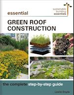 Essential Green Roof Construction : The Complete Step-by-Step Guide 