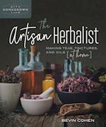 The Artisan Herbalist : Making Teas, Tinctures, and Oils at Home 