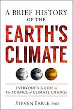 A Brief History of the Earth's Climate : Everyone's Guide to the Science of Climate Change 