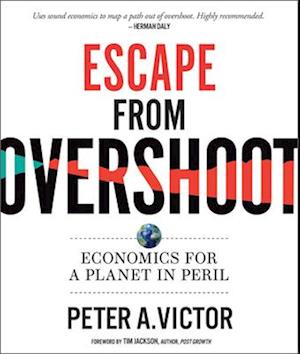 Escape from Overshoot : Economics for a Planet in Peril