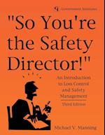 So You're the Safety Director!