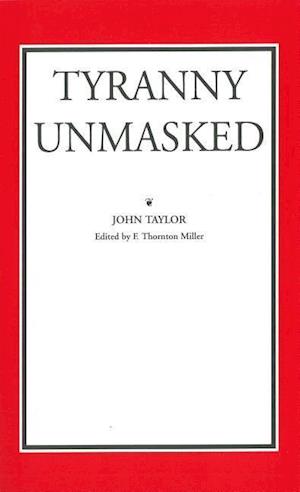 Taylor, J: Tyranny Unmasked