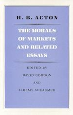 Acton, H: Morals of Markets & Related Essays
