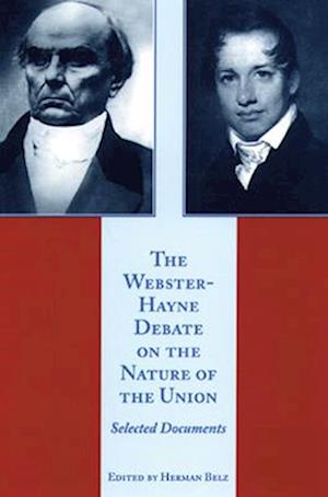 The Webster-Hayne Debate on the Nature of the Union