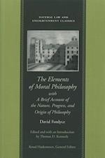 The Elements of Moral Philosophy, with a Brief Account of the Nature, Progress, and Origin of Philosophy