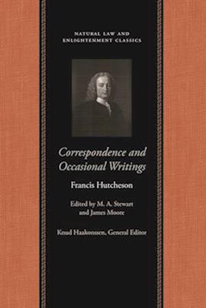 The Correspondence and Occasional Writings of Francis Hutcheson