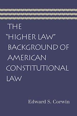 The "higher Law" Background of American Constitutional Law