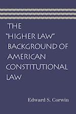 The "higher Law" Background of American Constitutional Law