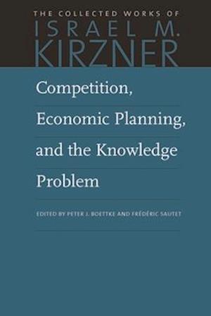 Competition, Economic Planning, and the Knowledge Problem