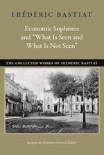 Economic Sophisms and "What Is Seen and What Is Not Seen"