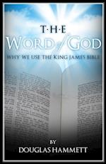 Word of God: Why We Use the King James Bible