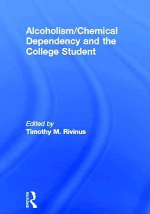 Alcoholism/Chemical Dependency and the College Student