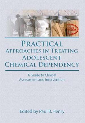 Practical Approaches in Treating Adolescent Chemical Dependency