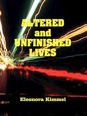 Altered and Unfinished Lives