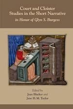 Court and Cloister: Studies in the Short Narrati – In Honor of Glyn S. Burgess