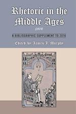 Rhetoric in the Middle Ages (1974): A Bibliographic Supplement to 2016