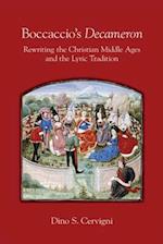 Boccaccio`s "Decameron" - Rewriting the Christian Middle Ages and the Lyric Tradition