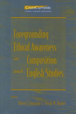 Foregrounding Ethical Awareness in Composition and English Studies