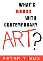 Timms, P:  What's Wrong with Contemporary Art?