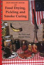 Don Holm's Book of Food Drying, Pickling and Smoke Curing