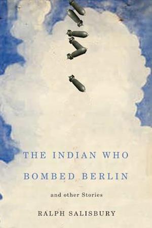 The Indian Who Bombed Berlin and Other Stories