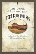 Life, Death, and Archaeology at Fort Blue Mounds