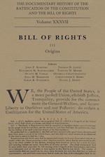 The Documentary History of the Ratification of the Constitution and the Bill of Rights Volume XXXVII, Volume 37